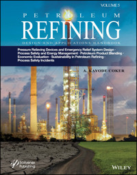 Petroleum Refining Design and Applications Handbook, Volume 5 - A. Kayode Coker - E-Book