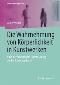 Die Wahrnehmung von Körperlichkeit in Kunstwerken - Aline Vedder - E-Book
