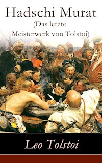 Hadschi Murat (Das letzte Meisterwerk von Tolstoi) - Leo Tolstoi - E-Book