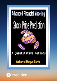 Advanced Financial Modeling for Stock Price Prediction - Azhar ul Haque Sario - E-Book