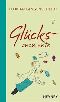 1000 Glücksmomente - Florian Langenscheidt - E-Book