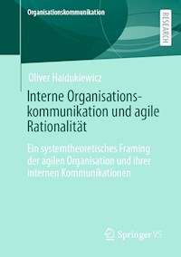 Interne Organisationskommunikation und agile Rationalität - Oliver Haidukiewicz - E-Book
