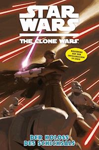 Star Wars: The Clone Wars (zur TV-Serie), Band 5 - Der Koloss des Schicksals - Matt Fillbach - E-Book