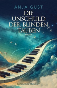 Die Unschuld der blinden Tauben - Anja Gust - E-Book