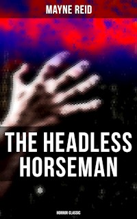 The Headless Horseman (Horror Classic) - Mayne Reid - E-Book