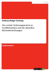 Das soziale Sicherungssystem in Großbritannien und die aktuellen Reformbestrebungen - Andreas-Holger Sonntag - E-Book