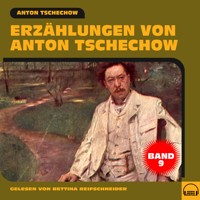 Erzählungen von Anton Tschechow - Band 9 - Anton Tschechow - Hörbuch