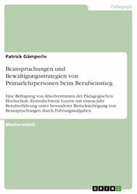 Beanspruchungen und Bewältigungsstrategien von Primarlehrpersonen beim Berufseinstieg - Patrick Gämperle - E-Book