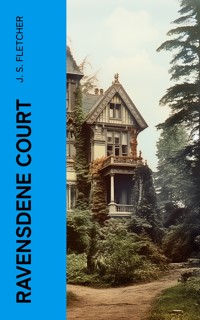 Ravensdene Court - J.S. Fletcher - E-Book