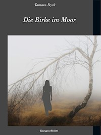 Die Birke im Moor - Tamara Dyck - E-Book