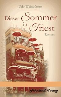 Dieser Sommer in Triest - Udo Weinbörner - E-Book