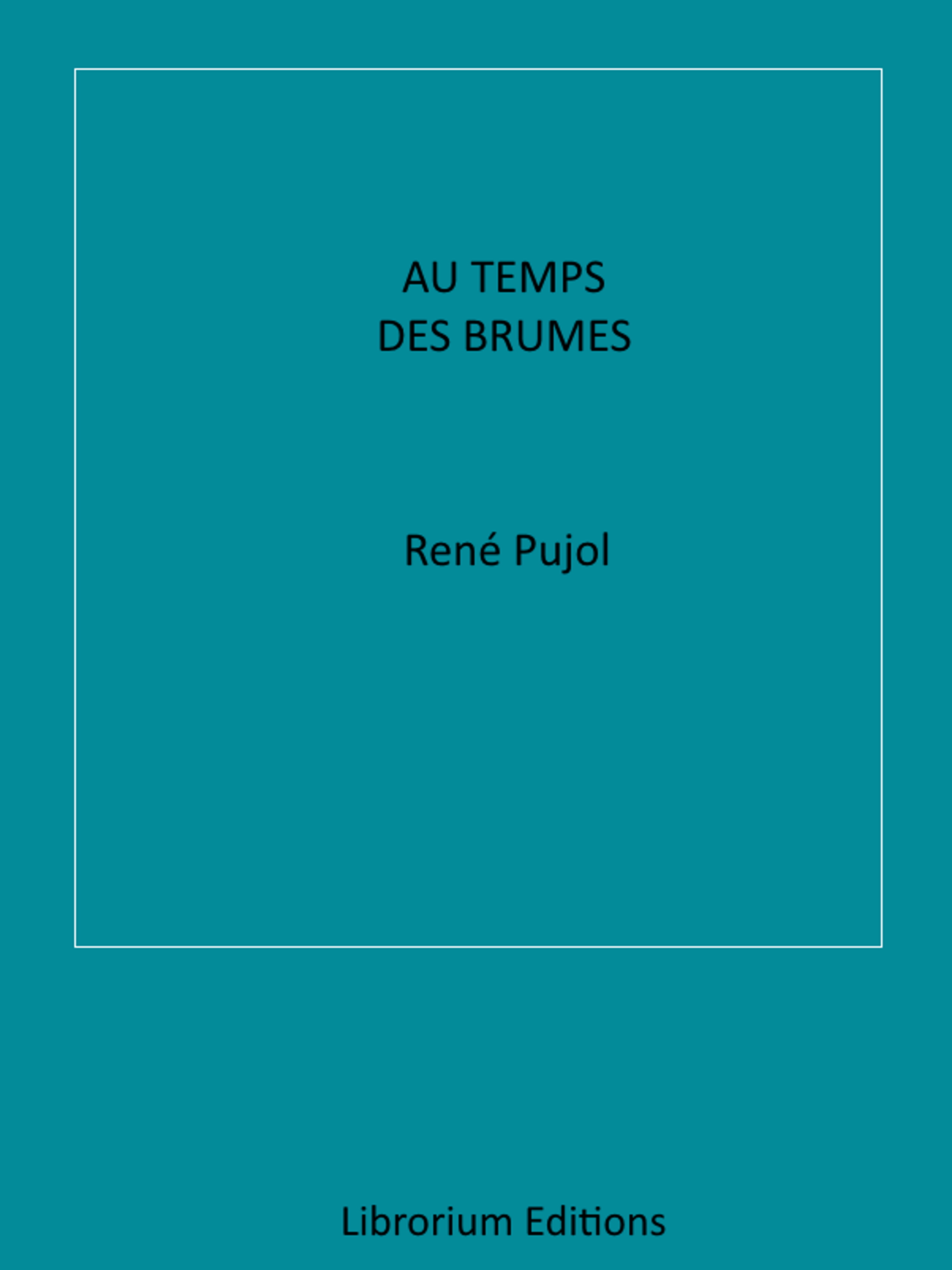 Au Temps des Brumes - René Pujol - E-Book