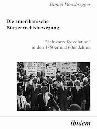 Die amerikanische Bürgerrechtsbewegung - Daniel Moosbrugger - E-Book