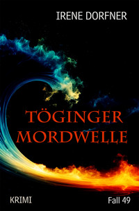 Töginger Mordwelle - Irene Dorfner - E-Book