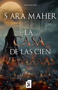 La casa de las cien ventanas - Sara Maher - E-Book