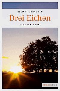 Drei Eichen - Helmut Vorndran - E-Book