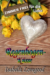 Regenbogenküsse - Isabella Lovegood - E-Book