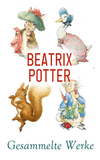 Beatrix Potter – Gesammelte Werke - Beatrix Potter - E-Book