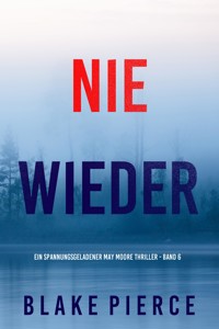 Nie Wieder (Ein spannungsgeladener May Moore Thriller - Band 6) - Blake Pierce - E-Book