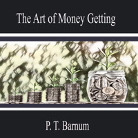 The Art of Money Getting - P.t. Barnum - Hörbuch