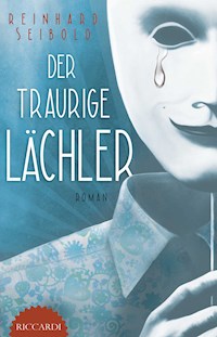 Der traurige Lächler - Reinhard Seibold - E-Book