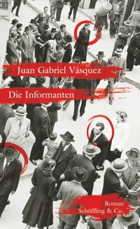 Die Informanten - Juan Gabriel Vásquez - E-Book