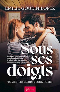 Sous ses doigts - Les cœurs recomposés - Emilie Goudin-Lopez - E-Book