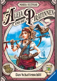Aleja und die Piratinnen, Band 1: Das Schattenschiff. Ausgezeichnet mit der "Ulmer Unke 2021" als Bestes Kinderbuch ab 10 Jahren! - Maria Kuzniar - E-Book