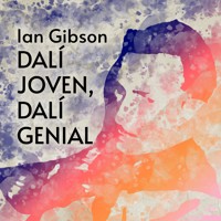 Dalí joven, Dalí genial - Ian Gibson - Hörbuch