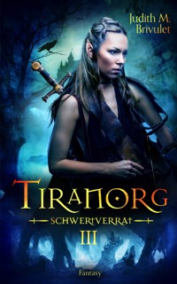 Tiranorg: Schwertverrat - Judith M. Brivulet - E-Book