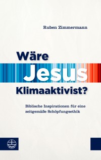 Wäre Jesus Klimaaktivist? - Ruben Zimmermann - E-Book