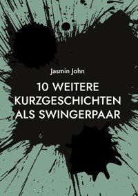 10 weitere Kurzgeschichten als Swingerpaar - Jasmin John - E-Book