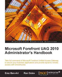 Microsoft Forefront UAG 2010 Administrator's Handbook - Erez Ben-Ari - E-Book