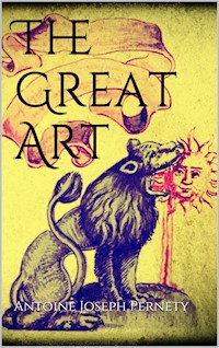 The Great Art - Antoine Joseph Pernety - E-Book