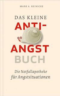 Das kleine Anti-Angst-Buch - Mark A. Reinecke - E-Book