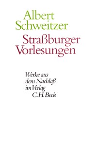 Straßburger Vorlesungen - Albert Schweitzer - E-Book