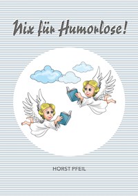 Nix für Humorlose - Horst Pfeil - E-Book