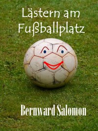 Lästern am Fußballplatz - Bernward Salomon - E-Book