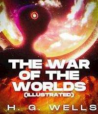 The War of the Worlds (Illustrated) - H G Wells - E-Book