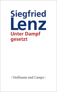 Unter Dampf gesetzt - Siegfried Lenz - E-Book