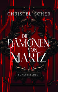 Die Dämonen von Martz - Schlüsselblut - Christel Scher - E-Book