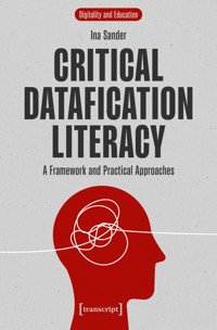Critical Datafication Literacy - Ina Sander - kostenlos E-Book