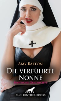 Die verführte Nonne | Erotische Geschichte - Amy Balton - E-Book