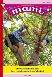 Eine Mami muss her! - Unger Astrid - E-Book