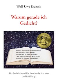 Warum gerade ich Gedicht? - Wolf-Uwe Erdzack - E-Book