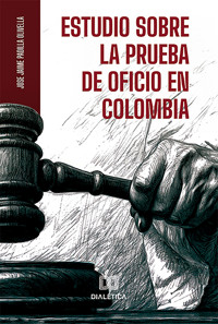 Estudio sobre la Prueba de Oficio en Colombia - Jose Jaime Padilla Olivella - E-Book