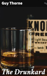The Drunkard - Guy Thorne - E-Book