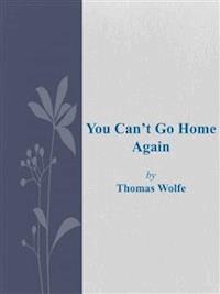 You Can't Go Home Again - Thomas Wolfe - E-Book