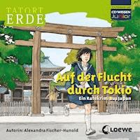 Tatort Erde - Auf der Flucht durch Tokio - Alexandra Fischer-Hunold - Hörbuch