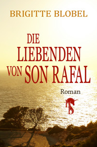 Die Liebenden von Son Rafal - Brigitte Blobel - E-Book
